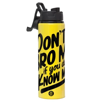 Dont't bro me, if you don't know me., Metallic water bottle with safety lid, 850ml aluminum