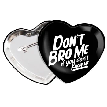 Dont't bro me, if you don't know me., Κονκάρδα παραμάνα καρδιά (57x52mm)