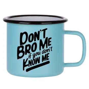 Dont't bro me, if you don't know me., Κούπα Μεταλλική εμαγιέ ΜΑΤ σιέλ 360ml