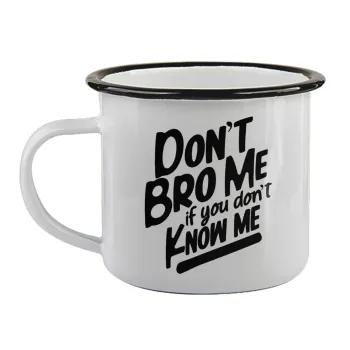 Dont't bro me, if you don't know me., Κούπα εμαγιέ με μαύρο χείλος 360ml