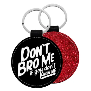Dont't bro me, if you don't know me., Μπρελόκ Δερματίνη, στρογγυλό ΚΟΚΚΙΝΟ (5cm)