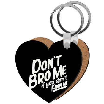 Dont't bro me, if you don't know me., Μπρελόκ Ξύλινο καρδιά MDF