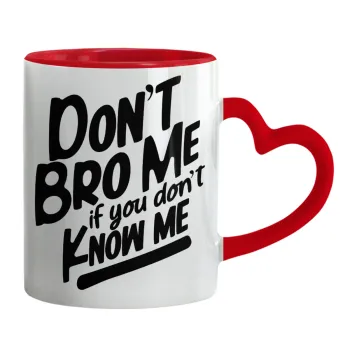 Dont't bro me, if you don't know me., Κούπα καρδιά χερούλι κόκκινη, κεραμική, 330ml