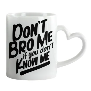 Dont't bro me, if you don't know me., Κούπα καρδιά χερούλι λευκή, κεραμική, 330ml