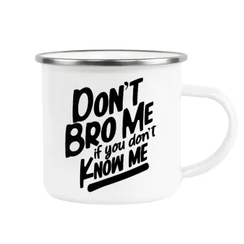 Dont't bro me, if you don't know me., Metallic enamel cup white 360ml
