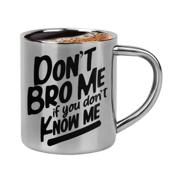 Dont't bro me, if you don't know me., Κουπάκι μεταλλικό διπλού τοιχώματος για espresso (220ml)