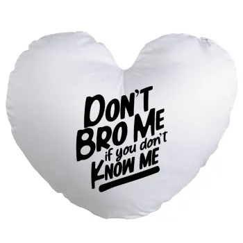 Dont't bro me, if you don't know me., Μαξιλάρι καναπέ καρδιά 40x40cm περιέχεται το  γέμισμα
