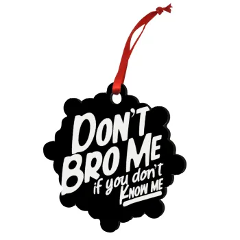 Dont't bro me, if you don't know me., Στολίδι Χριστουγεννιάτικο στολίδι snowflake ξύλινο 7.5cm