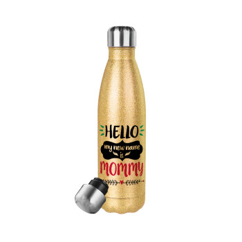 Hello, my new name is Mommy, Glitter gold stainless steel thermos bottle, double-walled, 500ml