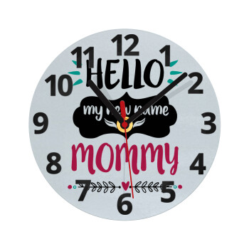 Hello, my new name is Mommy, Ρολόι τοίχου γυάλινο (20cm)