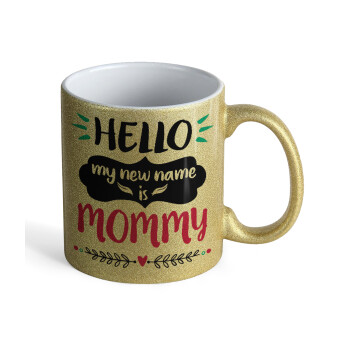 Hello, my new name is Mommy, Κούπα Χρυσή Glitter που γυαλίζει, κεραμική, 330ml