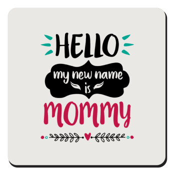 Hello, my new name is Mommy, Τετράγωνο μαγνητάκι ξύλινο 9x9cm