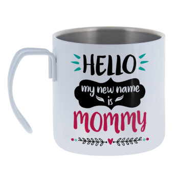 Hello, my new name is Mommy, Mug Stainless steel double wall 400ml