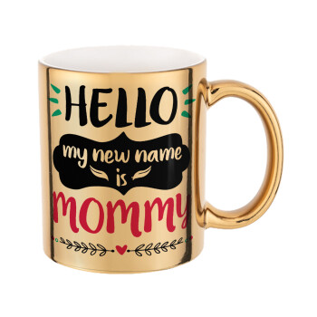 Hello, my new name is Mommy, Mug ceramic, gold mirror, 330ml