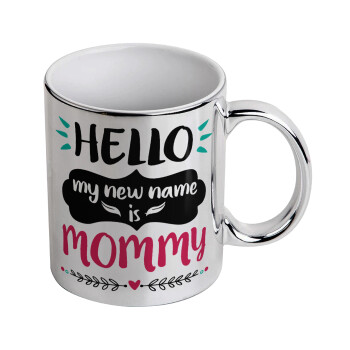 Hello, my new name is Mommy, Mug ceramic, silver mirror, 330ml