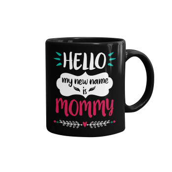 Hello, my new name is Mommy, Mug black, ceramic, 330ml