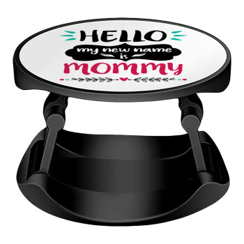 Hello, my new name is Mommy, Phone Holders Stand  Stand Βάση Στήριξης Κινητού στο Χέρι