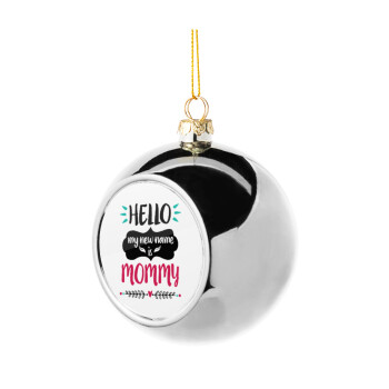 Hello, my new name is Mommy, Silver 8cm Christmas tree ball ornament