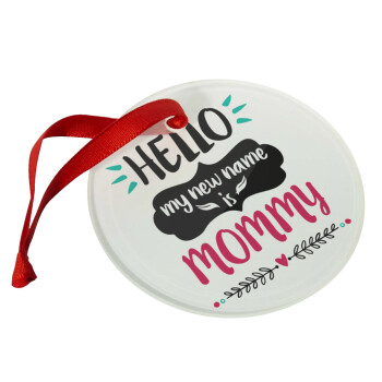 Hello, my new name is Mommy, Christmas ornament glass 9cm
