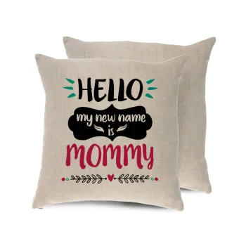 Hello, my new name is Mommy, Μαξιλάρι καναπέ ΛΙΝΟ 40x40cm περιέχεται το  γέμισμα
