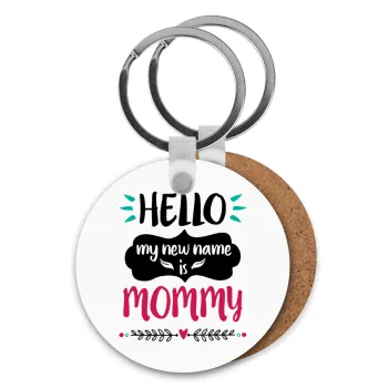 Hello, my new name is Mommy, Μπρελόκ Ξύλινο στρογγυλό MDF Φ5cm