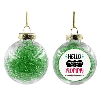 Hello, my new name is Mommy, Transparent Christmas tree ball ornament with green filling 8cm