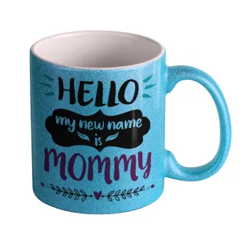 Hello, my new name is Mommy, Κούπα Σιέλ Glitter που γυαλίζει, κεραμική, 330ml