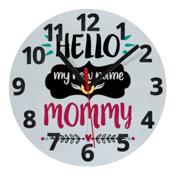 Hello, my new name is Mommy, Ρολόι τοίχου γυάλινο (20cm)