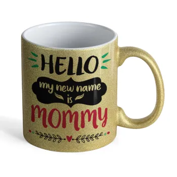 Hello, my new name is Mommy, Κούπα Χρυσή Glitter που γυαλίζει, κεραμική, 330ml