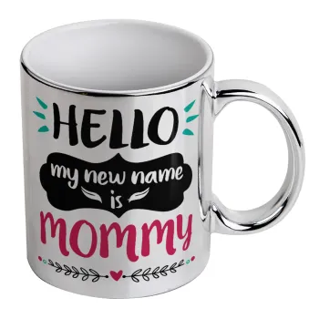 Hello, my new name is Mommy, Mug ceramic, silver mirror, 330ml