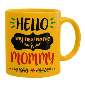 Hello, my new name is Mommy, Κούπα, κεραμική κίτρινη, 330ml