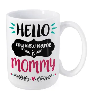 Hello, my new name is Mommy, Κούπα Mega, κεραμική, 450ml