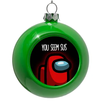 Among US, you seem sus, Green Christmas tree ornament bauble 8cm