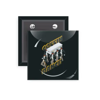 Coffin Dance!, Κονκάρδα παραμάνα τετράγωνη 5x5cm