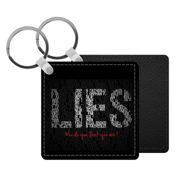 LIES Who Do You Think You Are?, Μπρελόκ Δερματίνη, τετράγωνο ΜΑΥΡΟ (5x5cm)