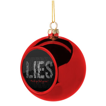 LIES Who Do You Think You Are?, Χριστουγεννιάτικη μπάλα δένδρου Κόκκινη 8cm