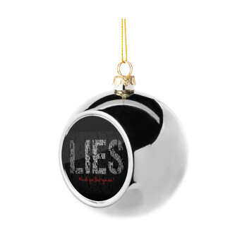 LIES Who Do You Think You Are?, Χριστουγεννιάτικη μπάλα δένδρου Ασημένια 8cm