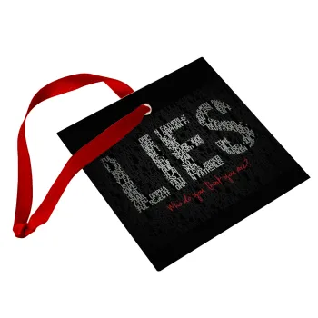 LIES Who Do You Think You Are?, Christmas ornament, glass square ornament 9x9cm