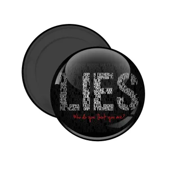 LIES Who Do You Think You Are?, Μαγνητάκι ψυγείου στρογγυλό διάστασης 5cm