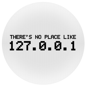 there's no place like 127.0.0.1, Mousepad Round 20cm