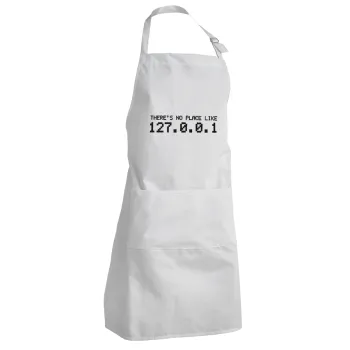 there's no place like 127.0.0.1, Adult Chef Apron (with sliders and 2 pockets)
