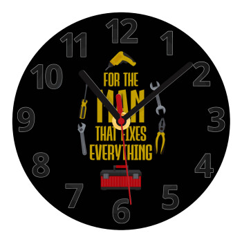 For the man that fixes everything!, Ρολόι τοίχου γυάλινο (20cm)