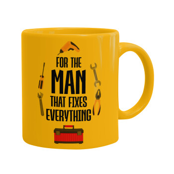 For the man that fixes everything!, Ceramic coffee mug yellow, 330ml (1pcs)