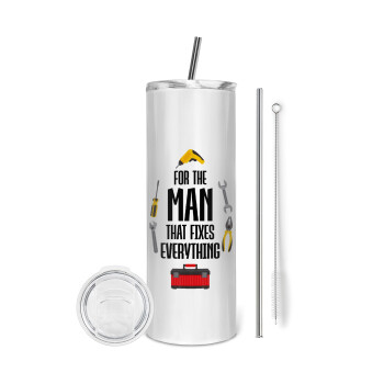 For the man that fixes everything!, Eco friendly ποτήρι θερμό (tumbler) από ανοξείδωτο ατσάλι 600ml, με μεταλλικό καλαμάκι & βούρτσα καθαρισμού