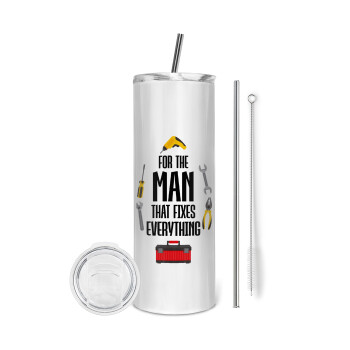 For the man that fixes everything!, Tumbler ποτήρι θερμό από ανοξείδωτο ατσάλι 600ml, με μεταλλικό καλαμάκι & βούρτσα καθαρισμού