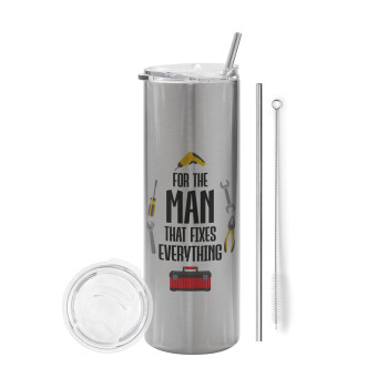 For the man that fixes everything!, Tumbler ποτήρι θερμό Ασημένιο από ανοξείδωτο ατσάλι 600ml, με μεταλλικό καλαμάκι & βούρτσα καθαρισμού