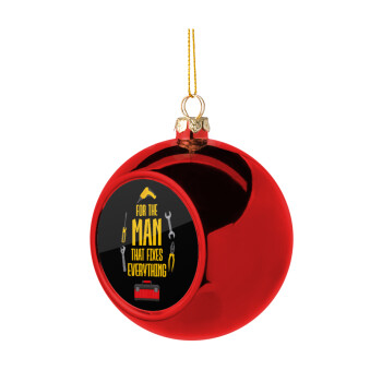 For the man that fixes everything!, Χριστουγεννιάτικη μπάλα δένδρου Κόκκινη 8cm