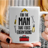   For the man that fixes everything!
