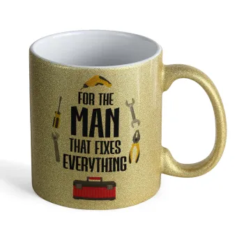 For the man that fixes everything!, Κούπα Χρυσή Glitter που γυαλίζει, κεραμική, 330ml