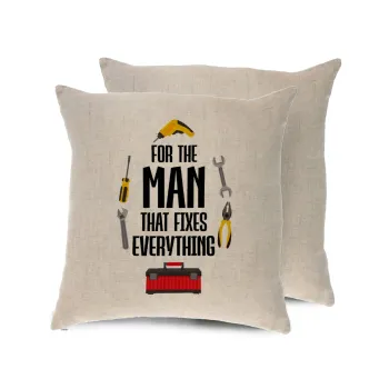 For the man that fixes everything!, Μαξιλάρι καναπέ ΛΙΝΟ 40x40cm περιέχεται το  γέμισμα